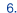 6.