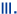 III.